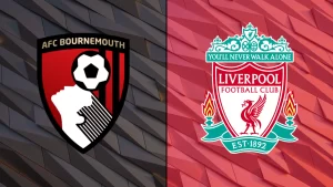 Nhận định tổng quan trận đấu Bournemouth vs Liverpool
